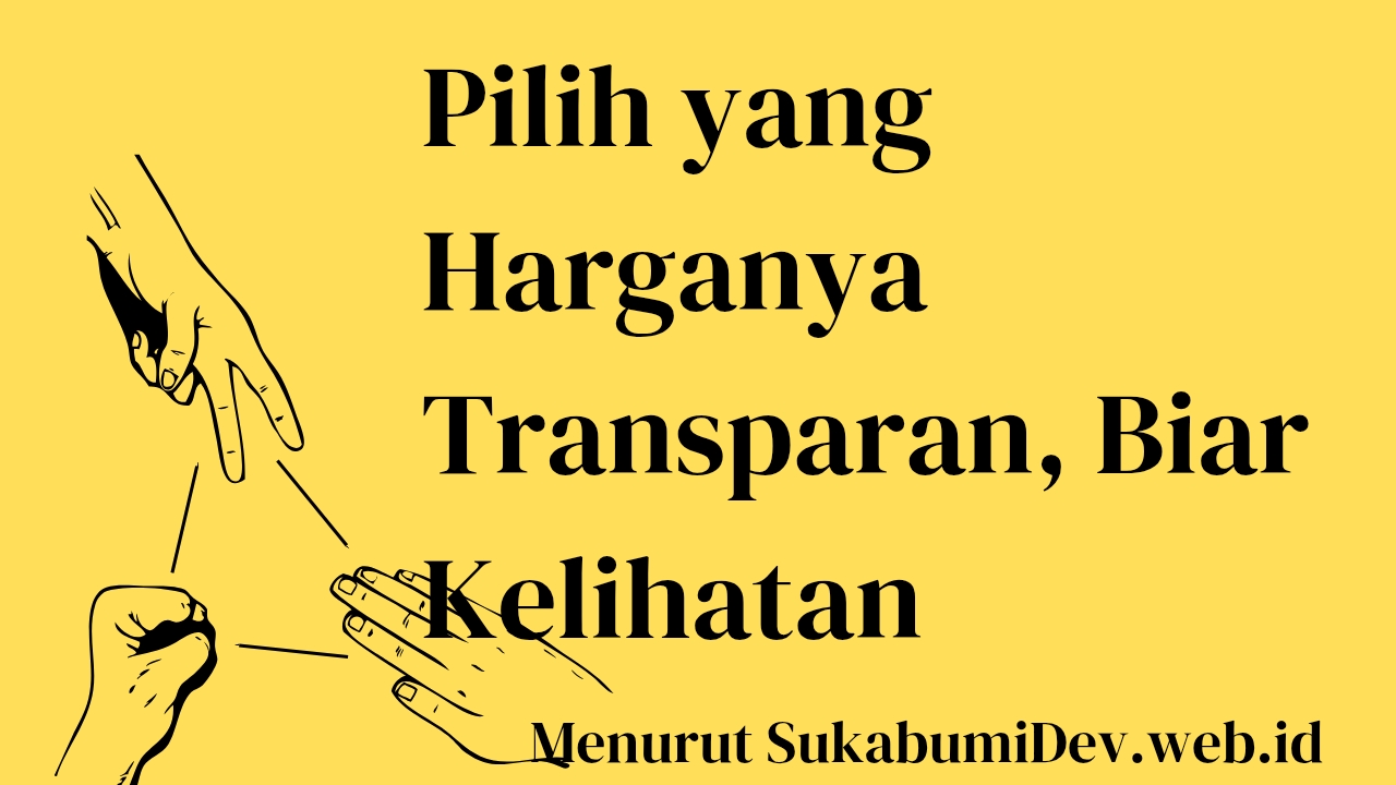 Pilih yang Harganya Transparan