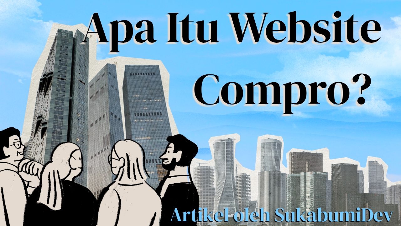 Apa itu Website Compro? Cari Tahu Pengertian, Ciri, dan Manfaat Lengkapnya di Sini