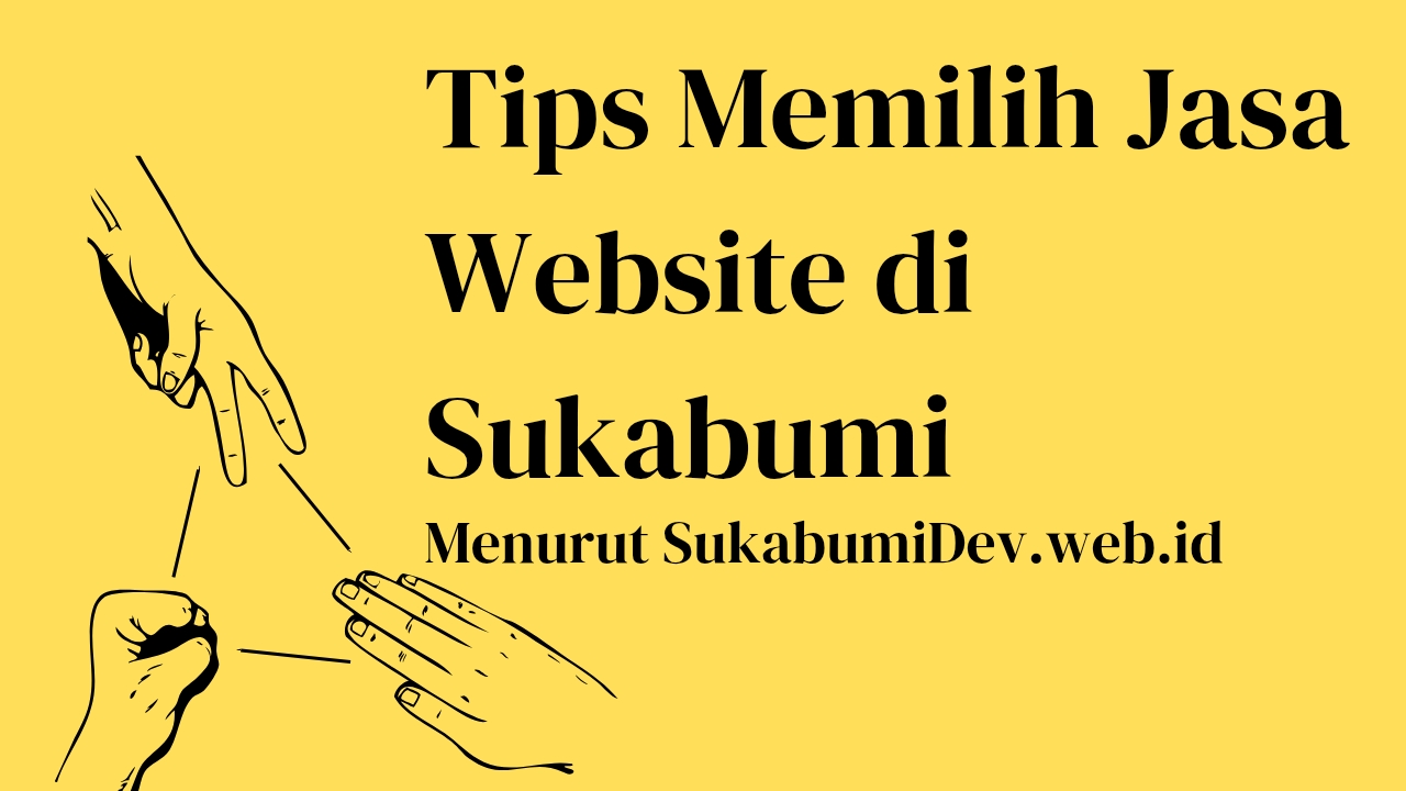 Tips Memilih Jasa Pembuatan Website di Sukabumi Agar Tidak Salah Pilih