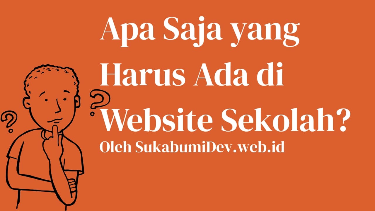 Apa Saja yang Harus Ada di Website Sekolah? Agar Website Sekolah Terlihat Profesional dan Meyakinkan