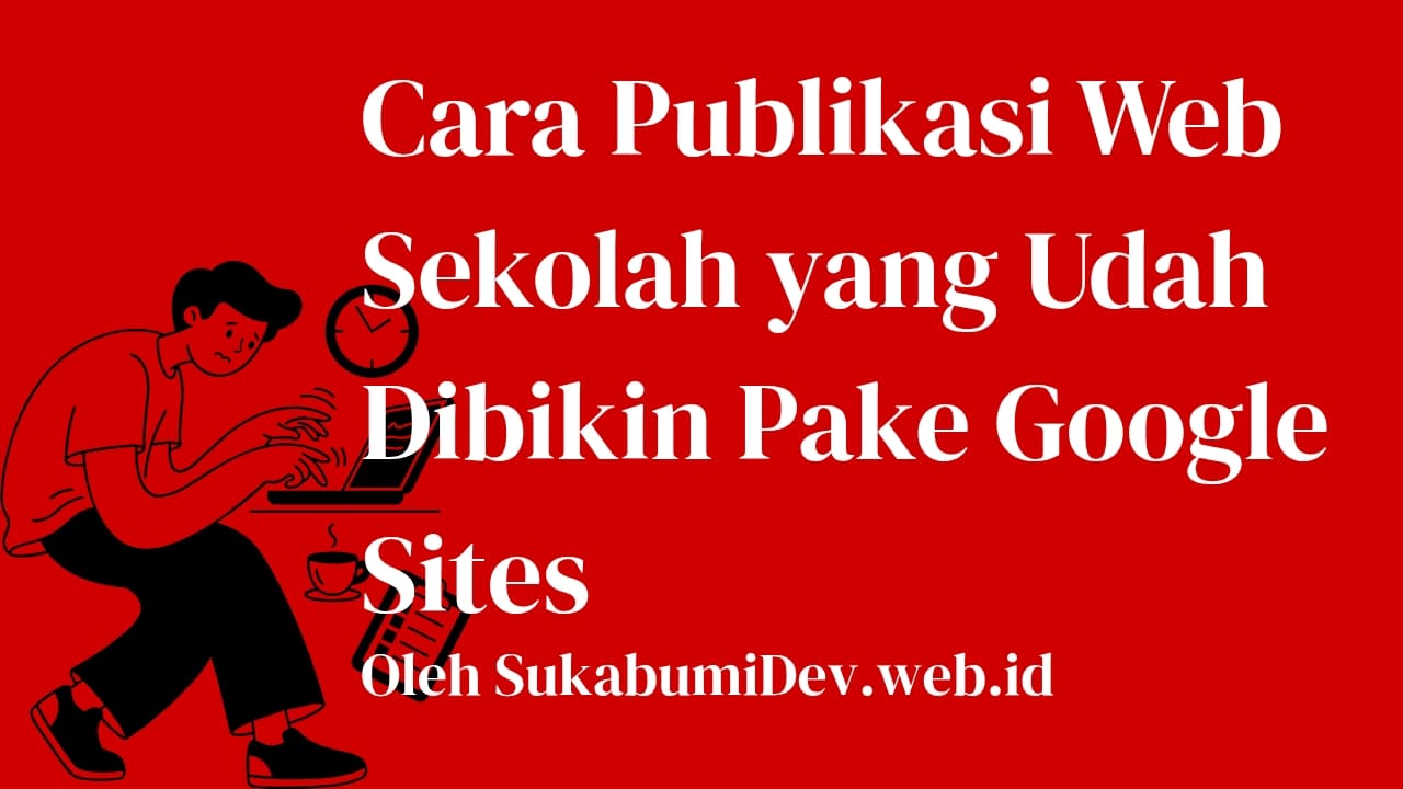 Cara Memublikasikan Web Sekolah di Google Sites