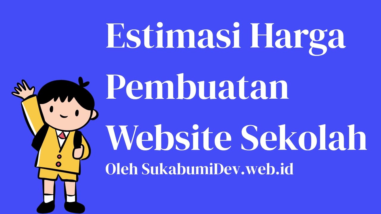 Estimasi Biaya Pembuatan Website Sekolah