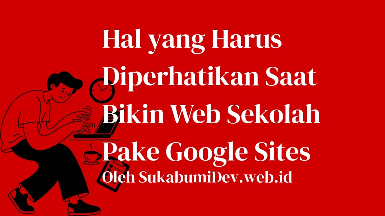 Hal yang Harus Diperhatikan Saat Membuat Website Sekolah dengan Google Sites