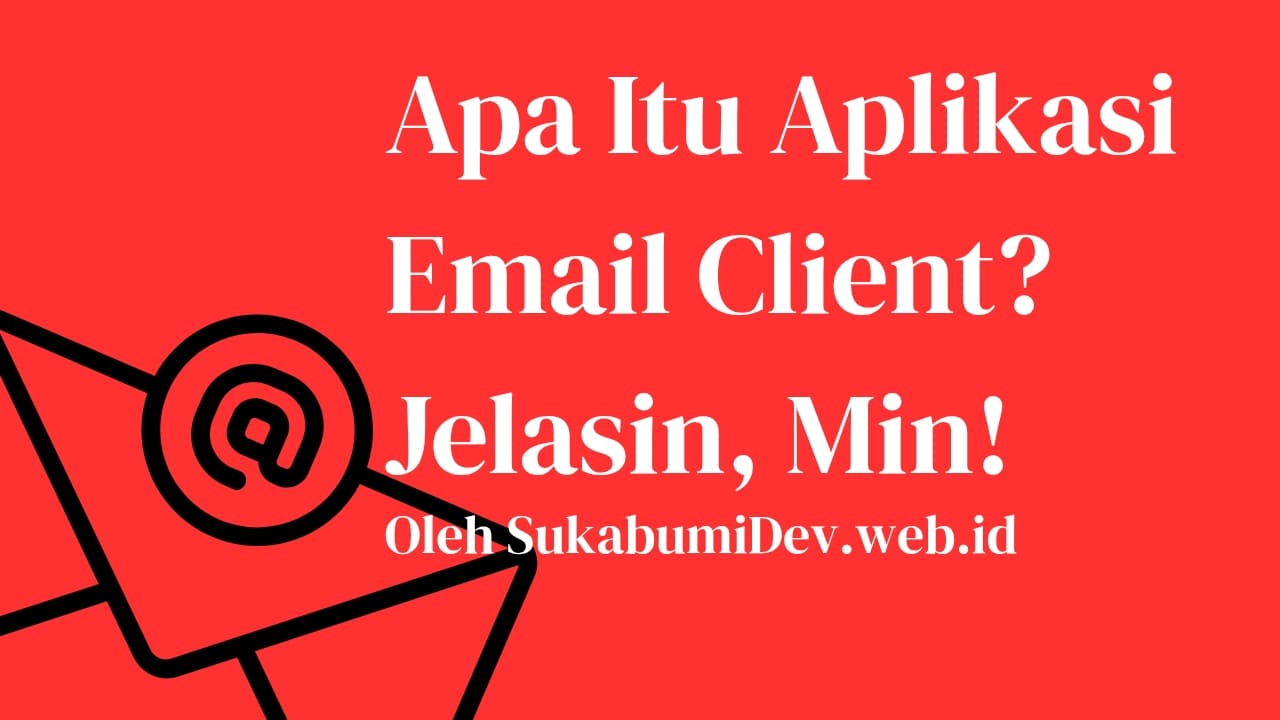Apa Itu Aplikasi Email Client?