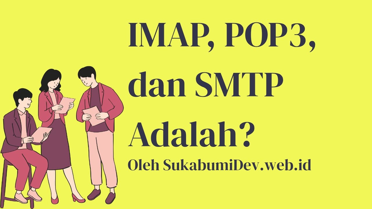 IMAP POP3 SMTP Adalah? Kenali Perbedaannya Biar Tidak Bingung Saat Mengatur Email