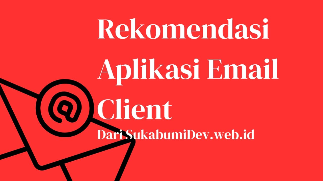 Rekomendasi 7 Aplikasi Email Client Terbaik Gratis Multi Platform