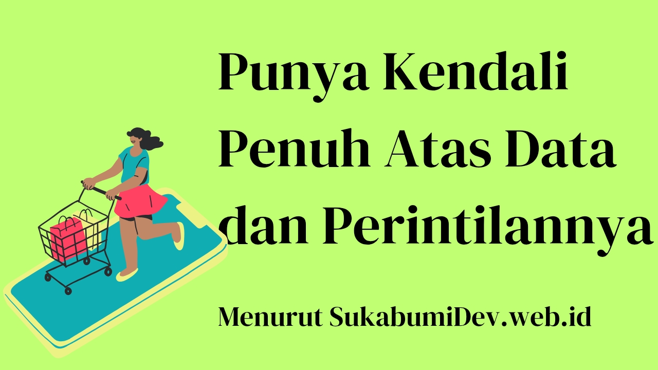 Memegang Kendali Penuh Atas Data Pelanggan