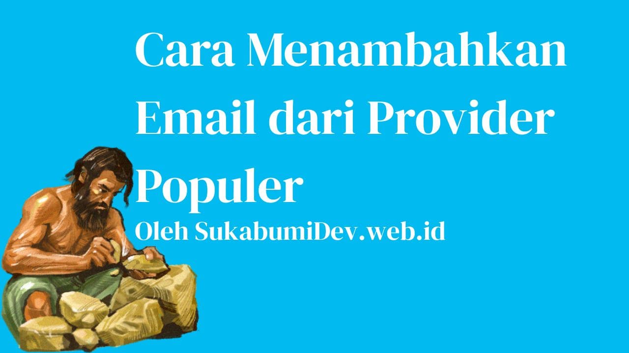 Cara Menambahkan Email dari Provider Populer