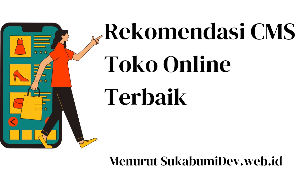 Rekomendasi CMS untuk Toko Online Terbaik yang Fiturnya Lengkap dan Gratis
