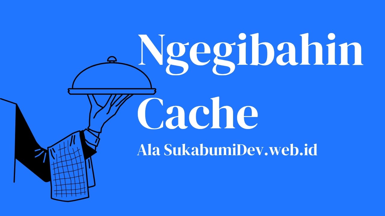 Apa Itu Cache? Pengertian, Cara Kerja, Jenis, Manfaat, dan Cara Membersihkannya