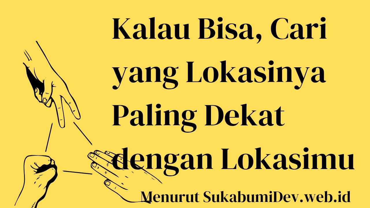 Cari yang Lokasinya Deket