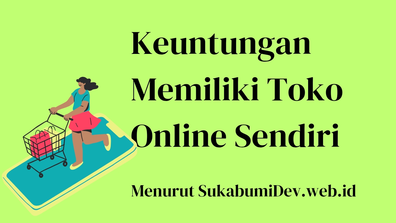 10 Keuntungan Memiliki Website Toko Online Sendiri yang Bikin Bisnis Lebih Cuan