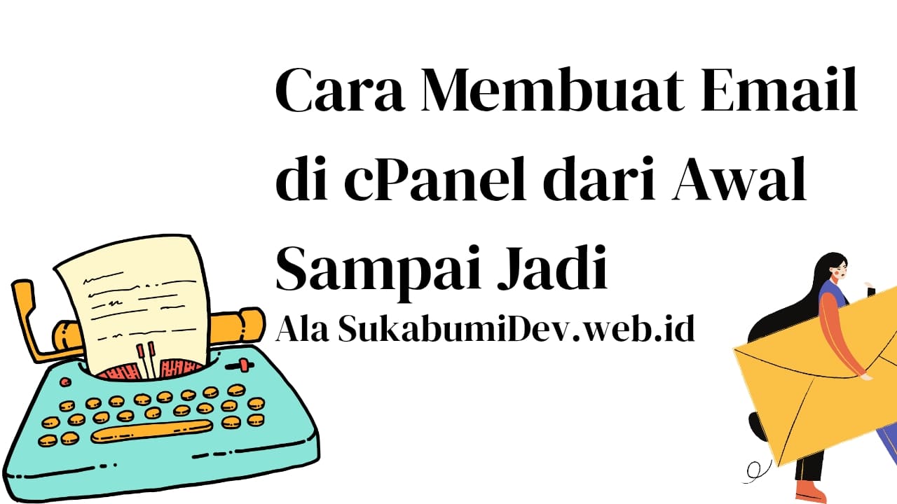 Cara Membuat Email di cPanel dari Awal Sampai Siap Digunakan, Lengkap dengan Troubleshooting-nya
