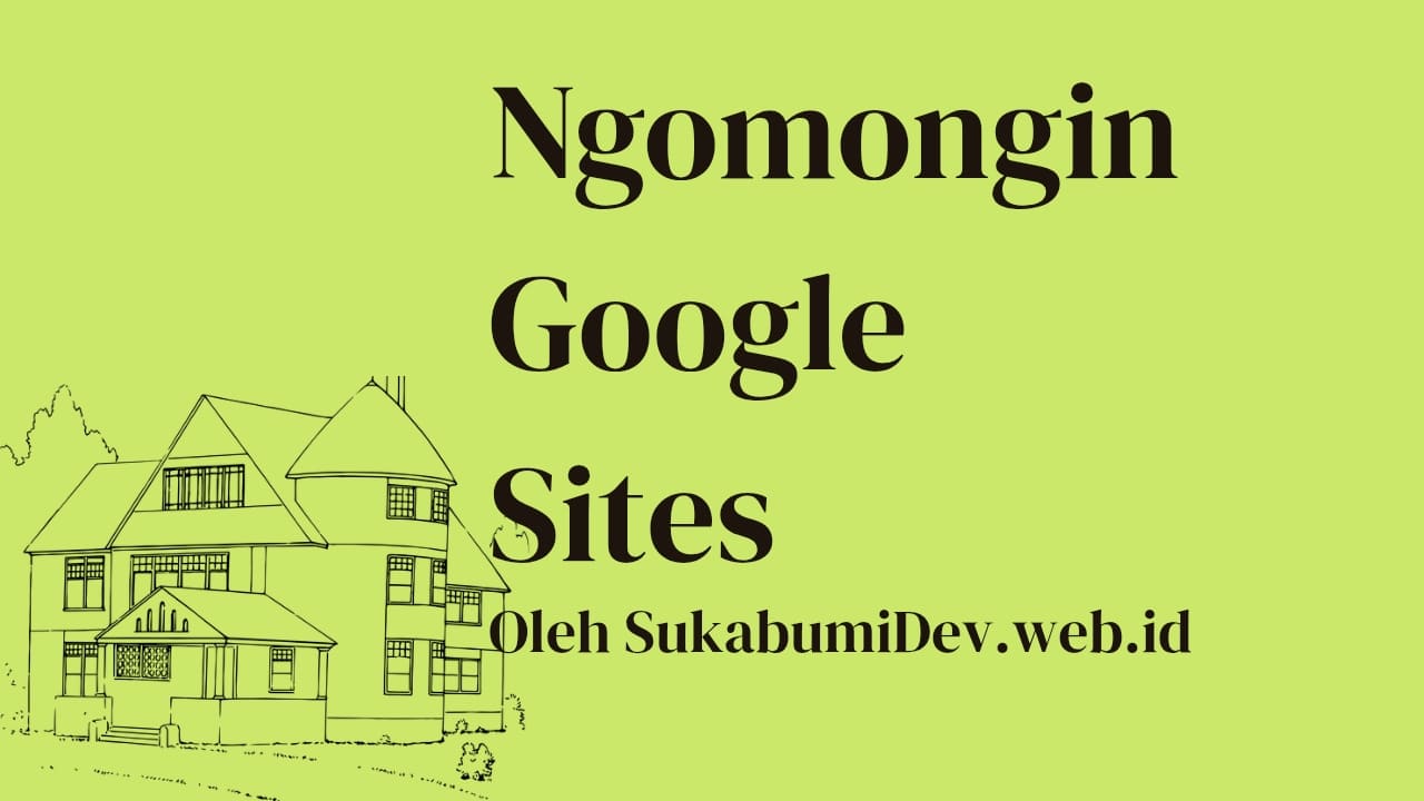 Apa Itu Google Sites? Kenali Fungsi, Kelebihan, dan Kekurangannya