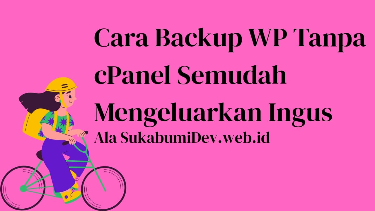 Cara Backup WordPress Tanpa Cpanel, Pemula Pasti Bisa!