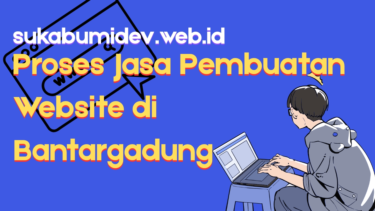 Proses Pembuatan Website di Jasa Pembuatan Website di Bantargadung