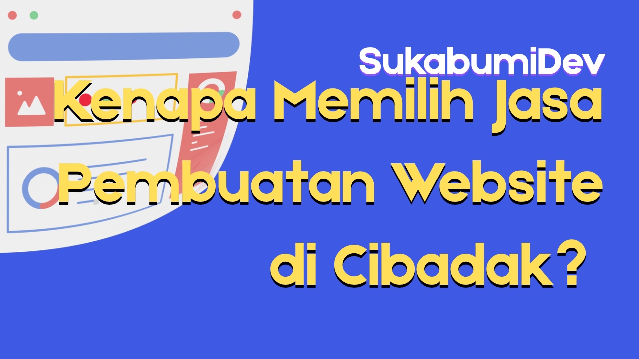 Jasa Pembuatan Website Terbaik di Cibadak Sukabumi