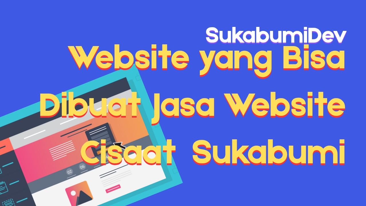 Website yang Bisa Dibuat oleh Jasa Pembuatan Website di Cisaat Sukabumi