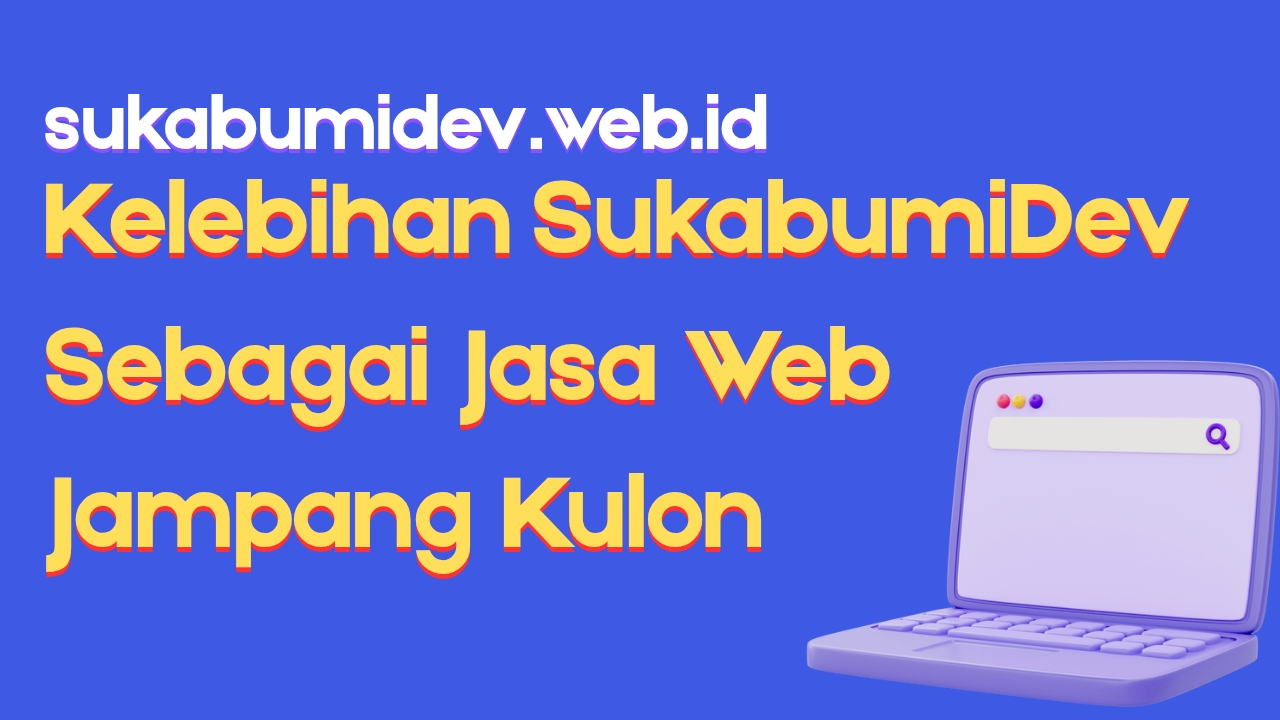 Kelebihan Jasa Pembuatan Website di Jampang Kulon