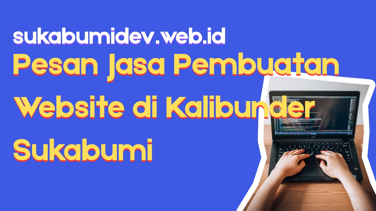 Pesan Jasa Web Developer di Kalibunder Sukabumi