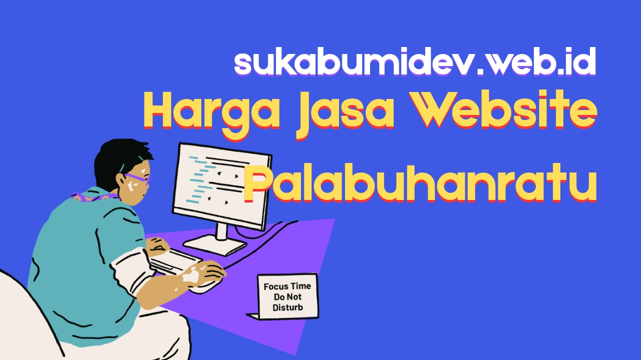 Manfaat Order Jasa Web Developer di Palabuhanratu Sukabumi