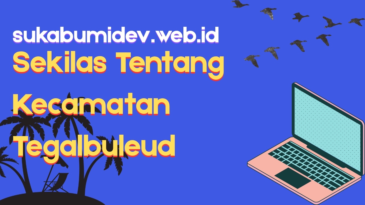 Sekilas Tentang Kecamatan Tegalbuleud